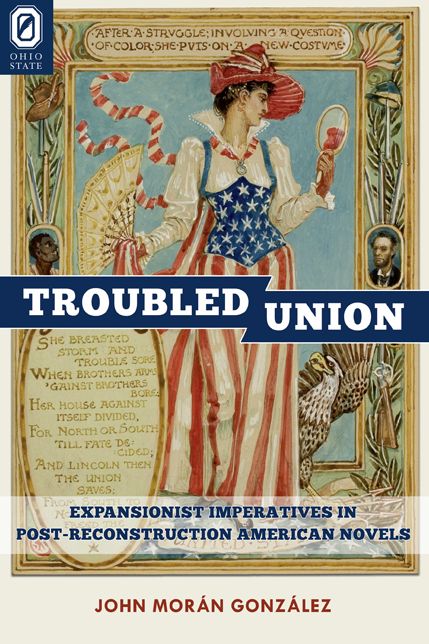 The Troubled Union: Expansionist Imperatives In Post-Reconstruction American Novels