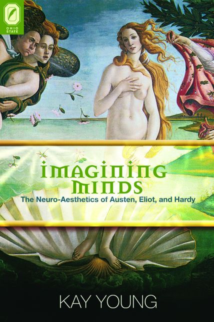 Imagining Minds: The Neuro-Aesthetics of Austen, Eliot, and Hardy