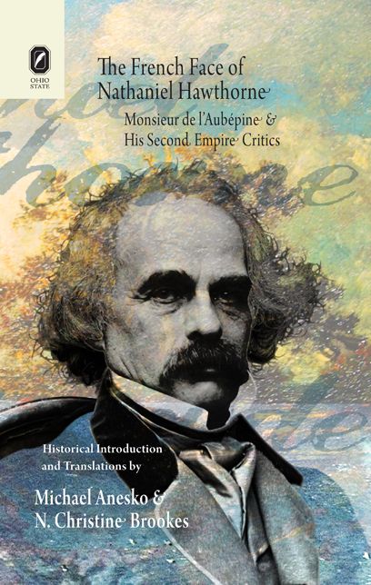 The French Face of Nathaniel Hawthorne: Monsieur de l'Aubepine and His Second Empire Critics