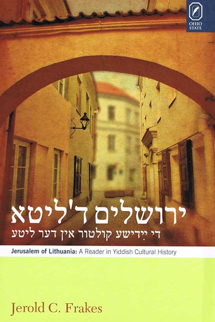 Jerusalem of Lithuania: A Reader in Yiddish Cultural History