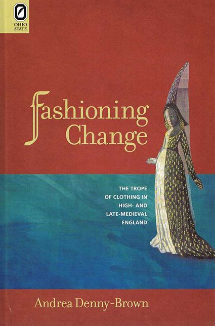 Fashioning Change: The Trope of Clothing in High- and Late-Medieval England