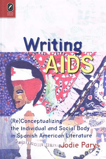 Writing AIDS: (Re)Conceptualizing the Individual and Social Body in