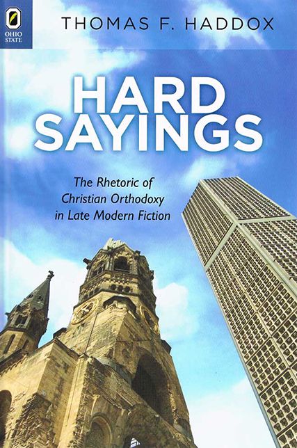 Hard Sayings: The Rhetoric of Christian Orthodoxy in Late Modern Fiction
