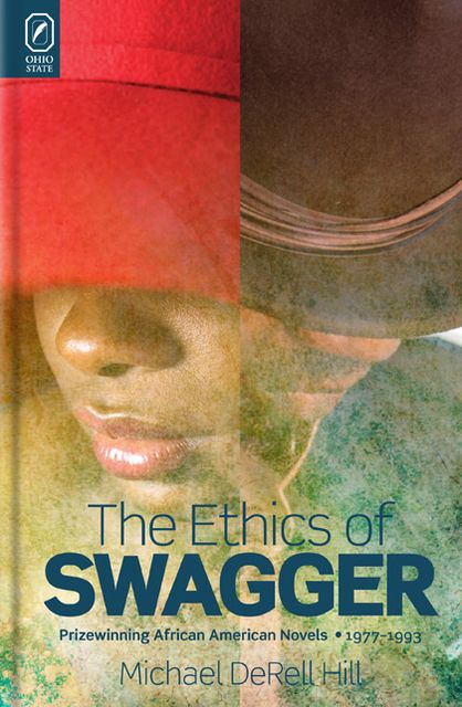 The Ethics of Swagger: Prizewinning African American Novels, 1977-1993
