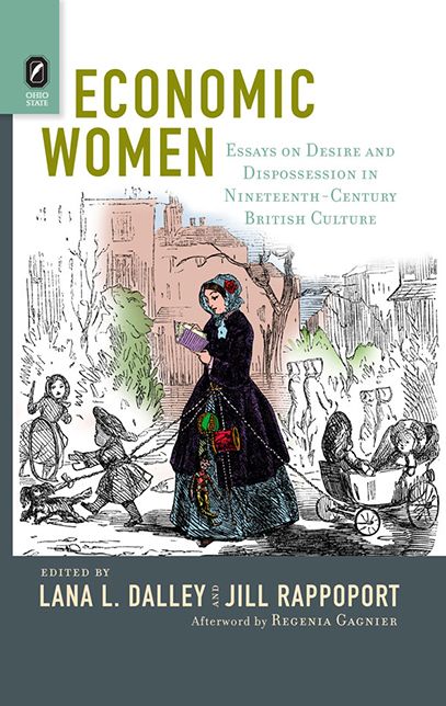 Economic Women: Essays on Desire and Dispossession in Nineteenth-Century British Culture