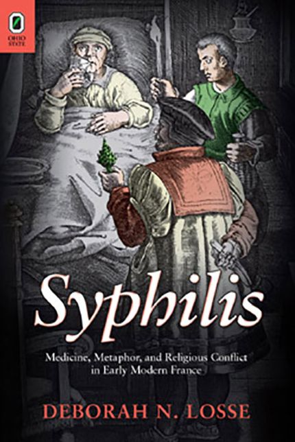 Syphilis: Medicine, Metaphor, and Religious Conflict in Early Modern France