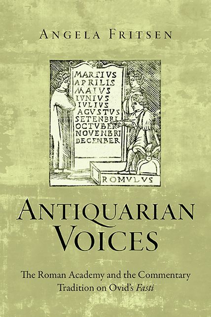 Antiquarian Voices: The Roman Academy and the Commentary Tradition on Ovid's Fasti
