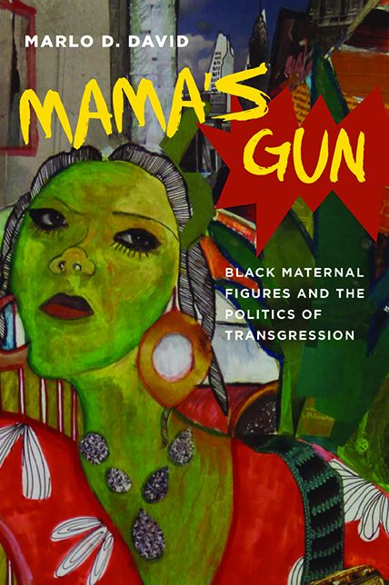Mama's Gun: Black Maternal Figures and the Politics of Transgression