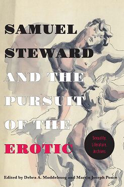 Samuel Steward and the Pursuit of the Erotic Sexuality, Literature, Archives: Sexuality, Literature, Archives