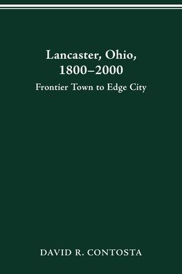 Lancaster, Ohio, 1800-2000: Frontier Town to Edge City