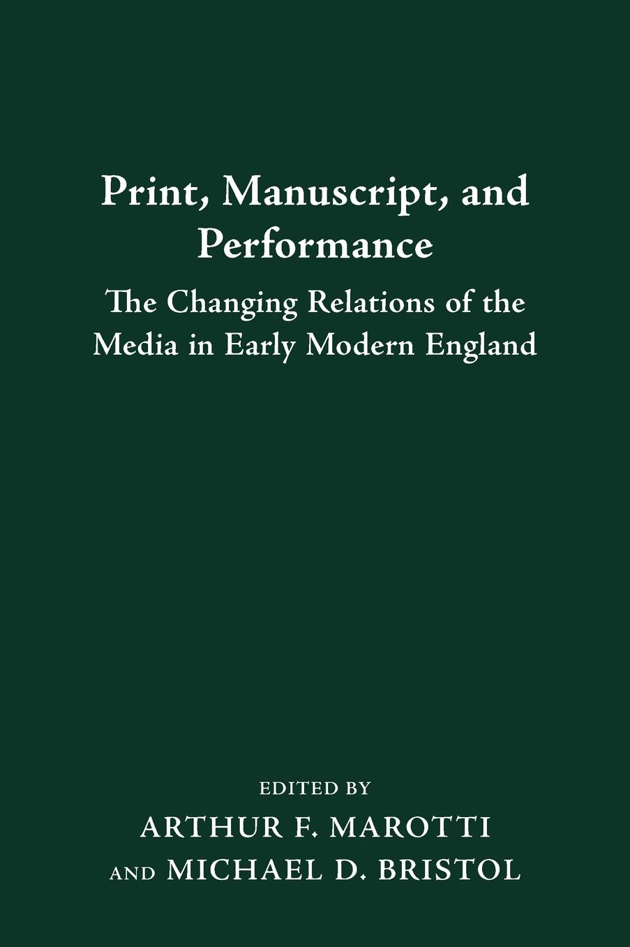 Print, Manuscript and Performance: The Changing Relations of Media in Early Modern England