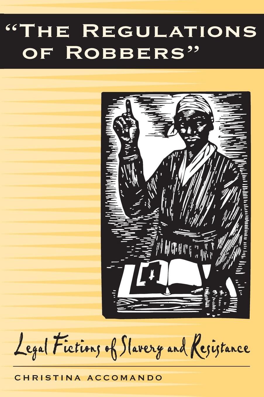 The Regulation of Robbers: Legal Fictions of Slavery and Resistance