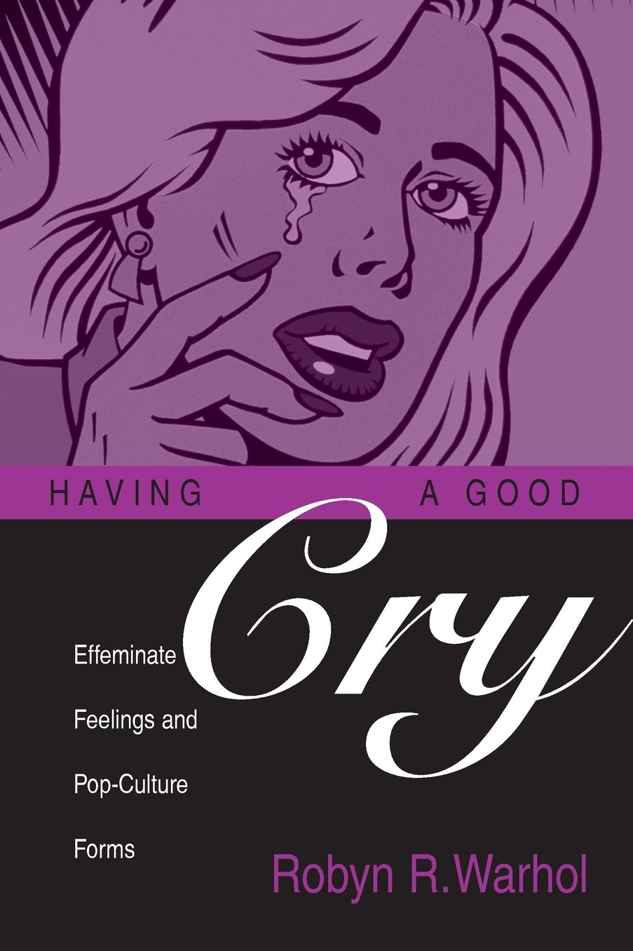 Having a Good Cry: Effeminate Feelings and Pop-Culture Forms