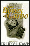 The Bones of Garbo: A Collection of Short Stories