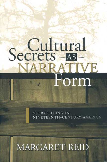 Cultural Secrets As Narrative Form: Storytelling in Nineteenth-Century America