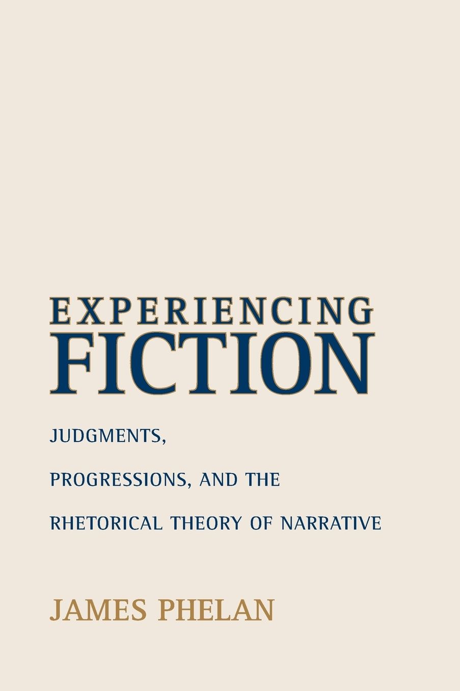 Experiencing Fiction: Judgments, Progressions, and the Rhetorical Theory of Narrative