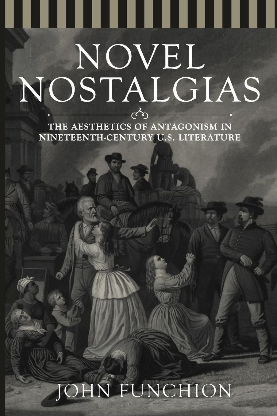 Novel Nostalgias: The Aesthetics of Antagonism in Nineteenth Century U.S. Literature
