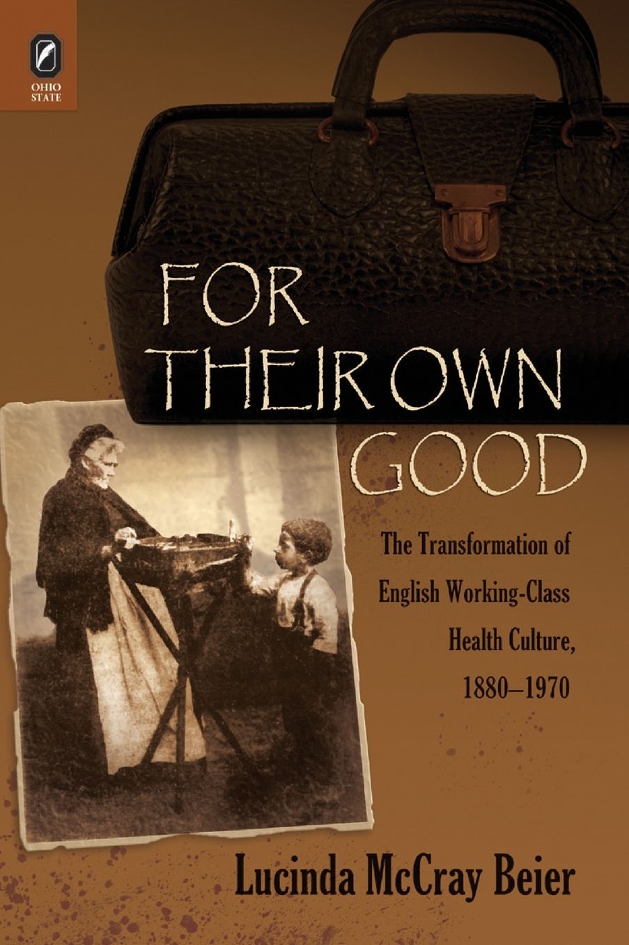 For Their Own Good: The Transformation of English Working-Class Health Culture, 1880-1970