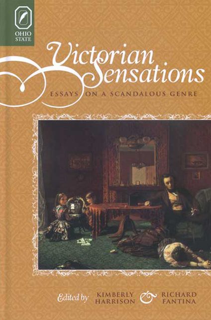 VICTORIAN SENSATIONS: ESSAYS ON A SCANDALOUS GENRE