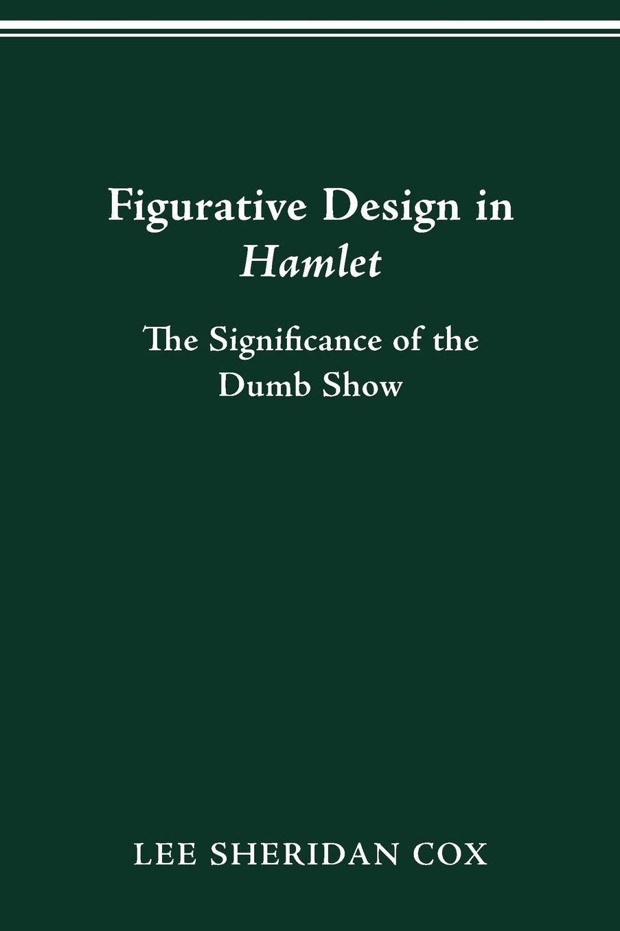 Figurative Design in Hamlet: The Significance of the Dumb Show