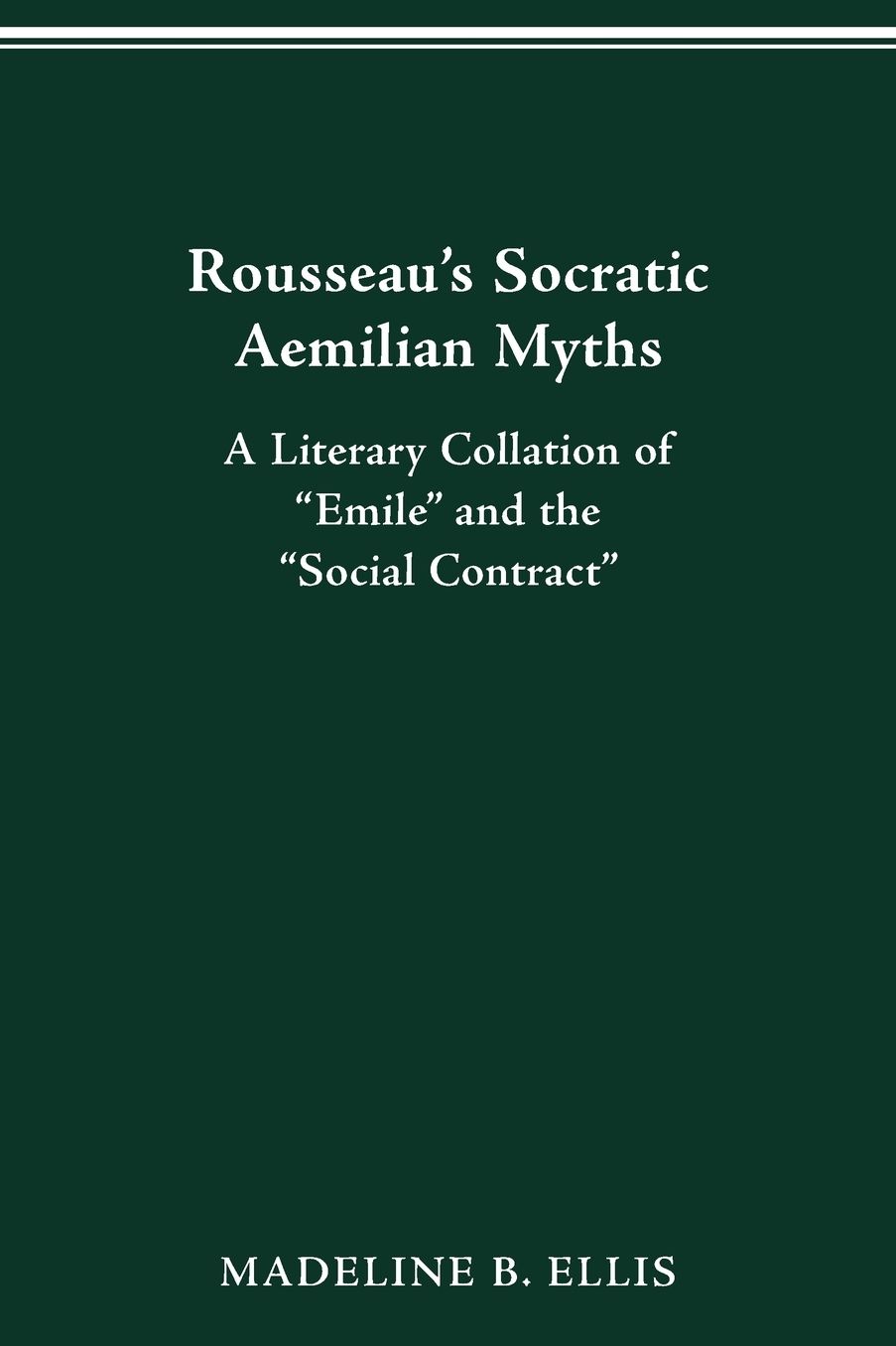 Rousseau's Socratic Aemilian Myths: A Literary Collation of "Emile" and the "Social Contract"
