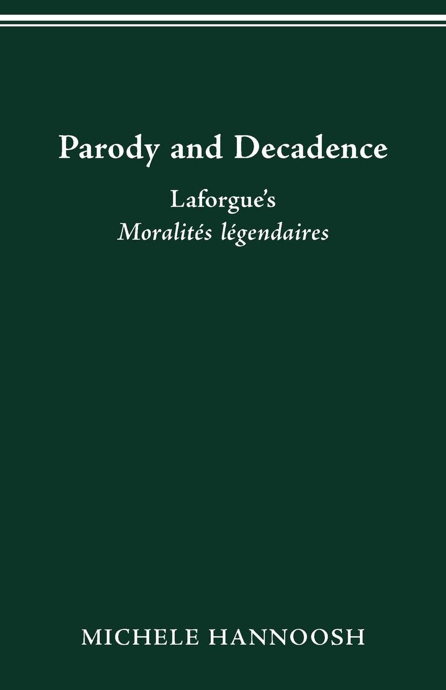 Parody and Decadence: Laforgue's Moralites legendaires