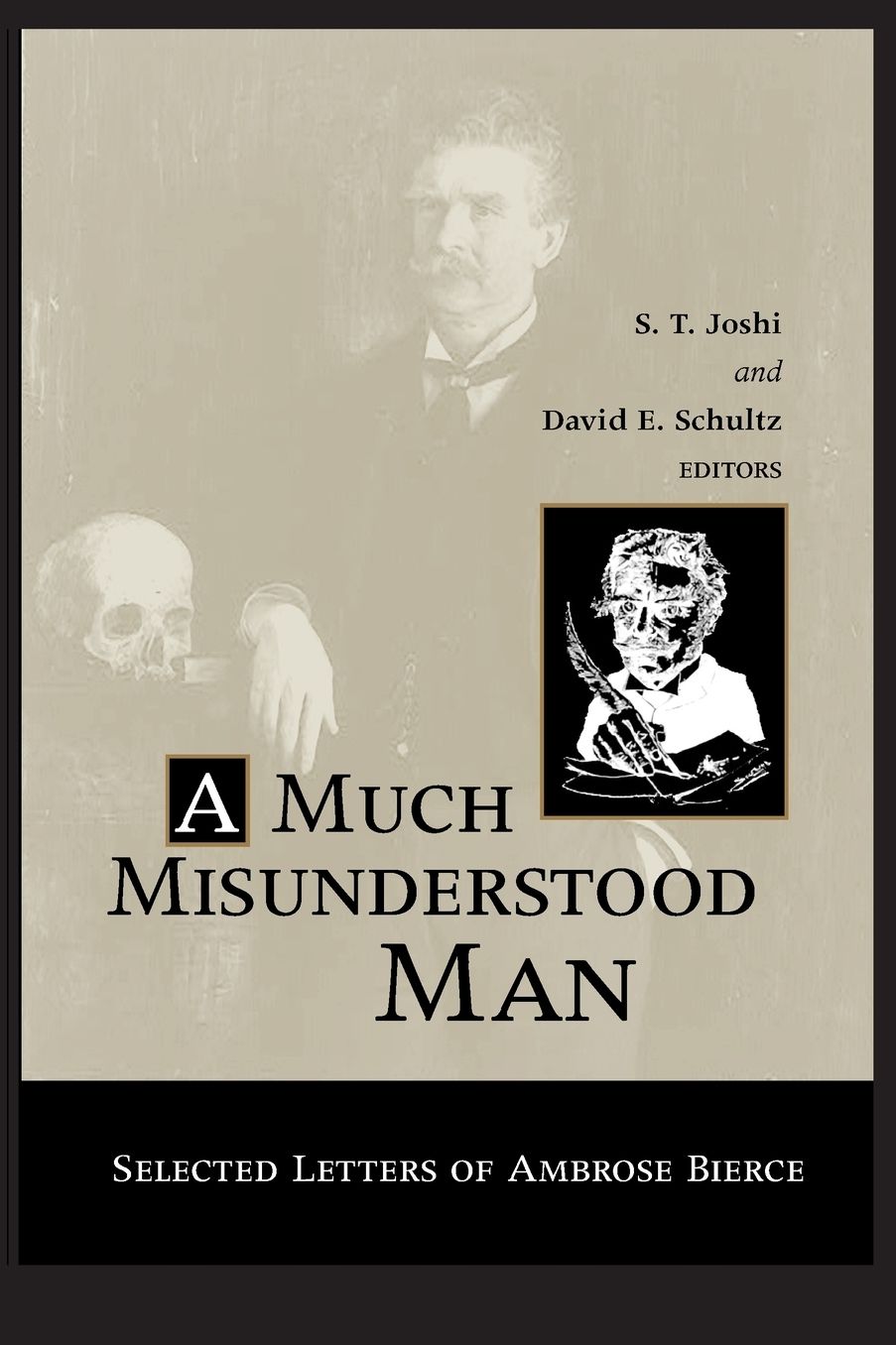 A Much Misunderstood Man: Selected Letters of Ambrose Bierce
