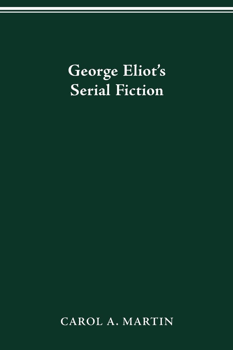 GEORGE ELIOT S SERIAL FICTION