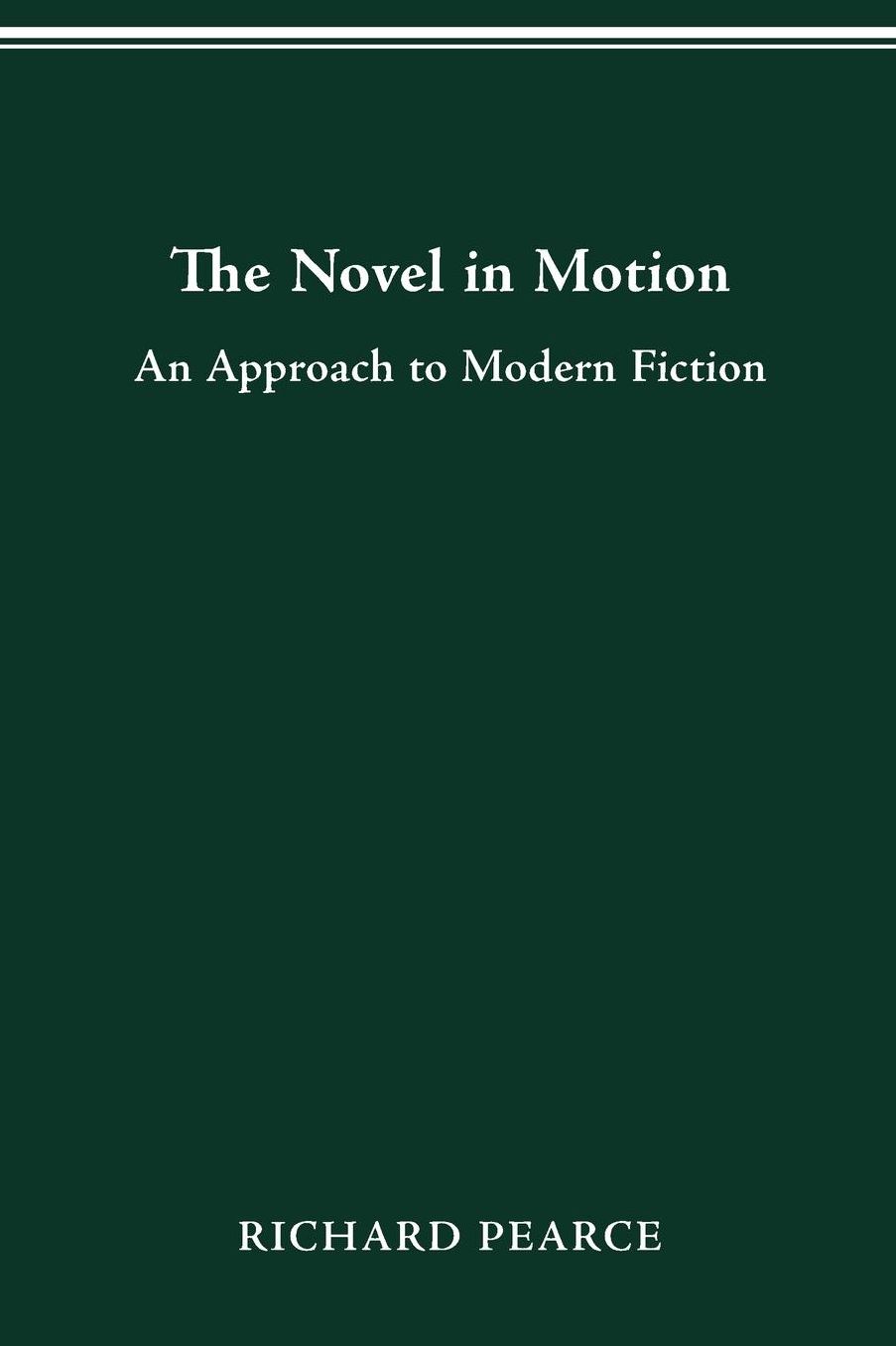 The Novel in Motion: An Approach to Modern Fiction