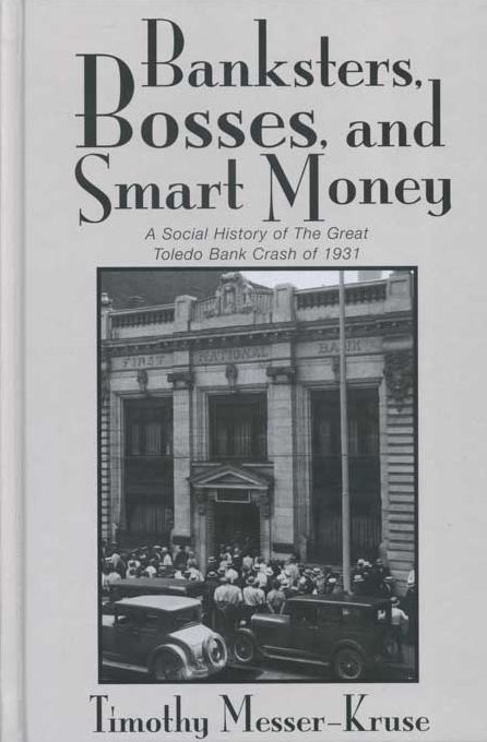 BANKSTERS BOSSES SMART MONEY: SOCIAL HISTORY OF GREAT TOLEDO BANK CRAS