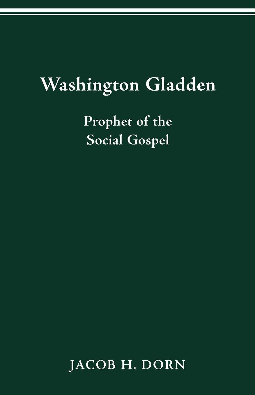 Washington Gladden: Prophet of the Social Gospel