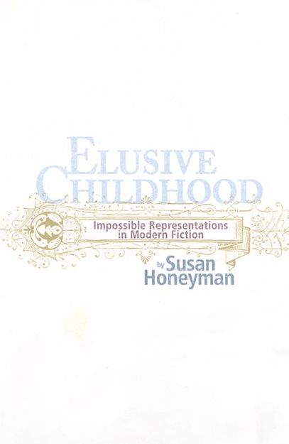 ELUSIVE CHILDHOOD: IMPOSSIBLE REPRESENTATIONS IN MODERN FICTION