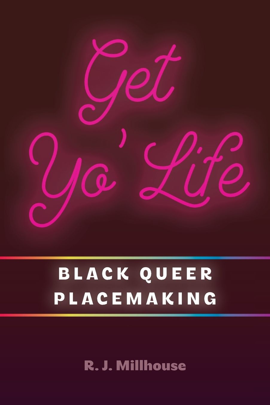 Get Yo' Life: Black Queer Placemaking