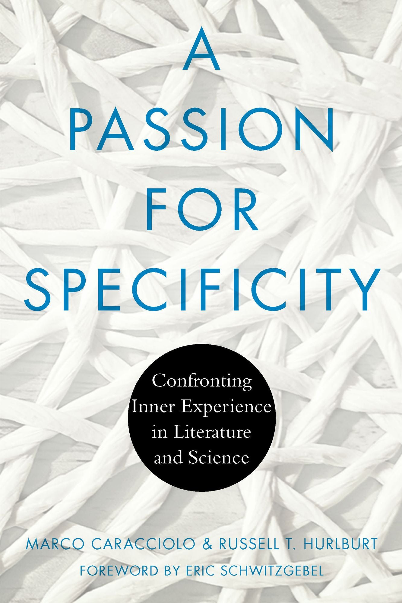 A Passion for Specificity: Confronting Inner Experience in Literature and Science