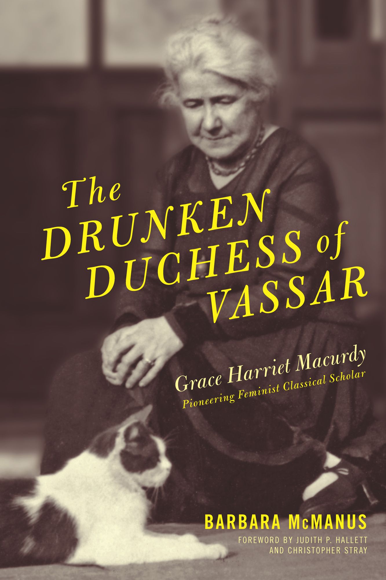 The Drunken Duchess of Vassar: Grace Harriet Macurdy, Pioneering Feminist Classical Scholar