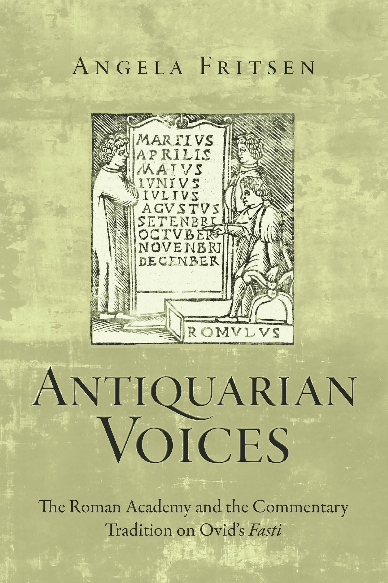 Antiquarian Voices: The Roman Academy and the Commentary Tradition on Ovid's Fasti