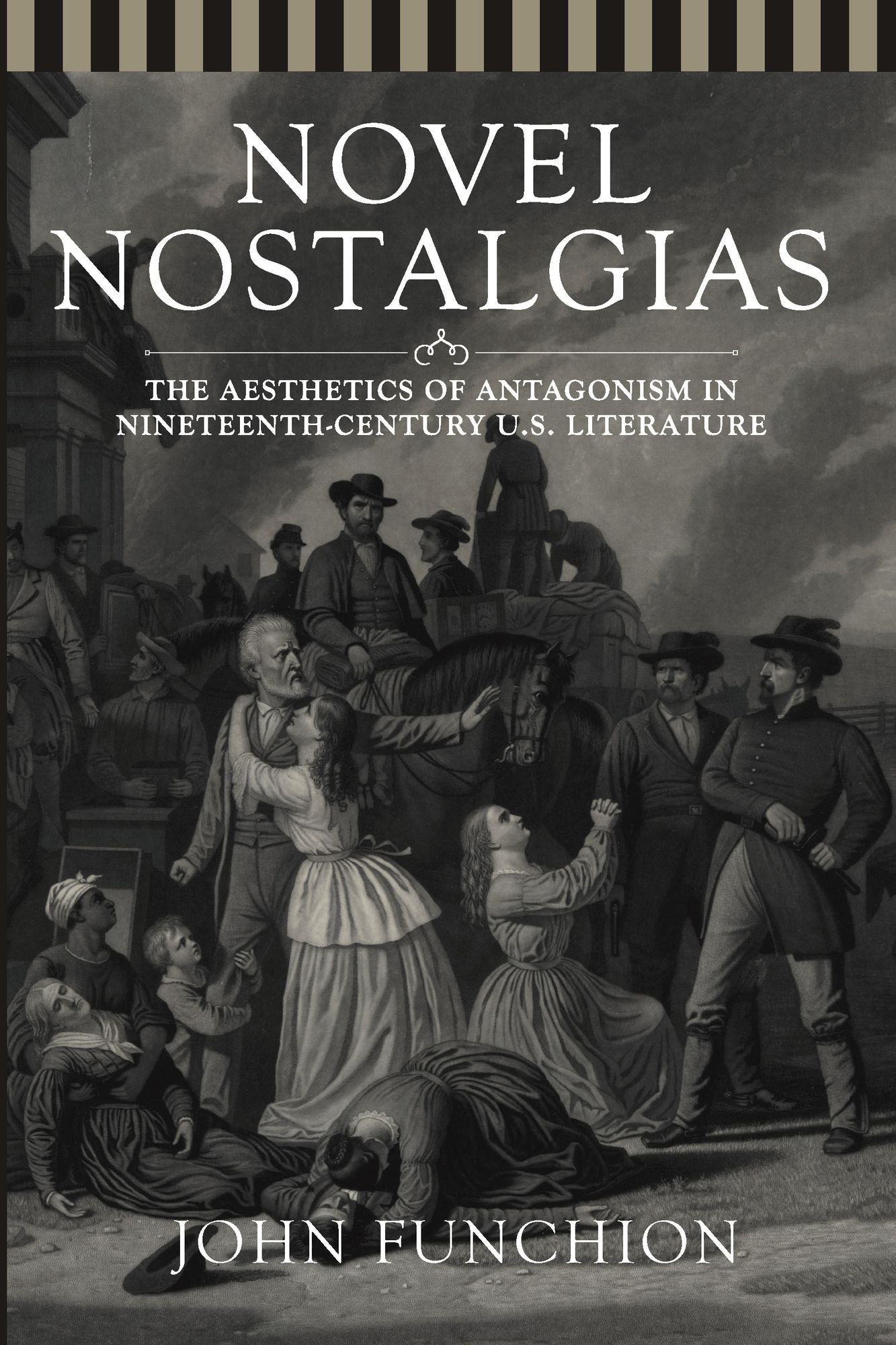 Novel Nostalgias: The Aesthetics of Antagonism in Nineteenth Century U.S. Literature