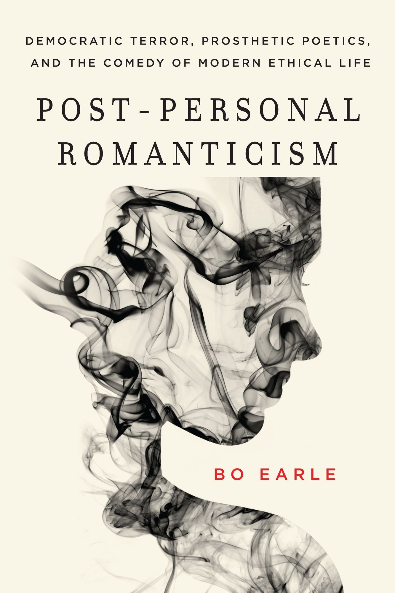 Post-Personal Romanticism: Democratic Terror, Prosthetic Poetics, and the Comedy of Modern Ethical Life
