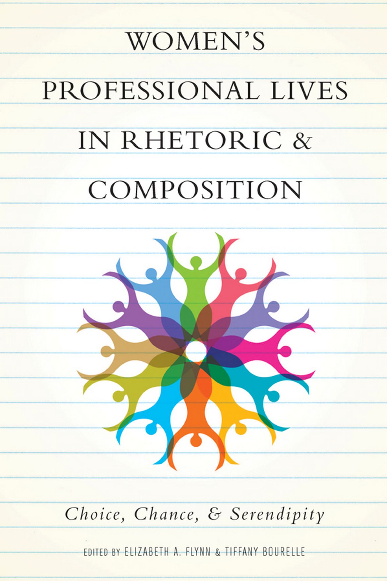 Women's Professional Lives in Rhetoric and Composition: Choice, Chance, and Serendipity