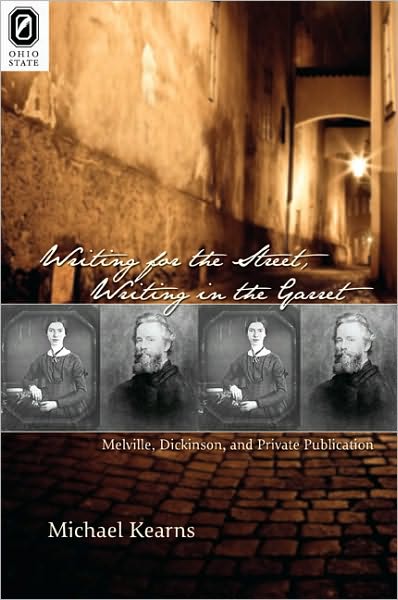 Writing for the Street, Writing in the Garret: Melville, Dickinson, and Private Publication