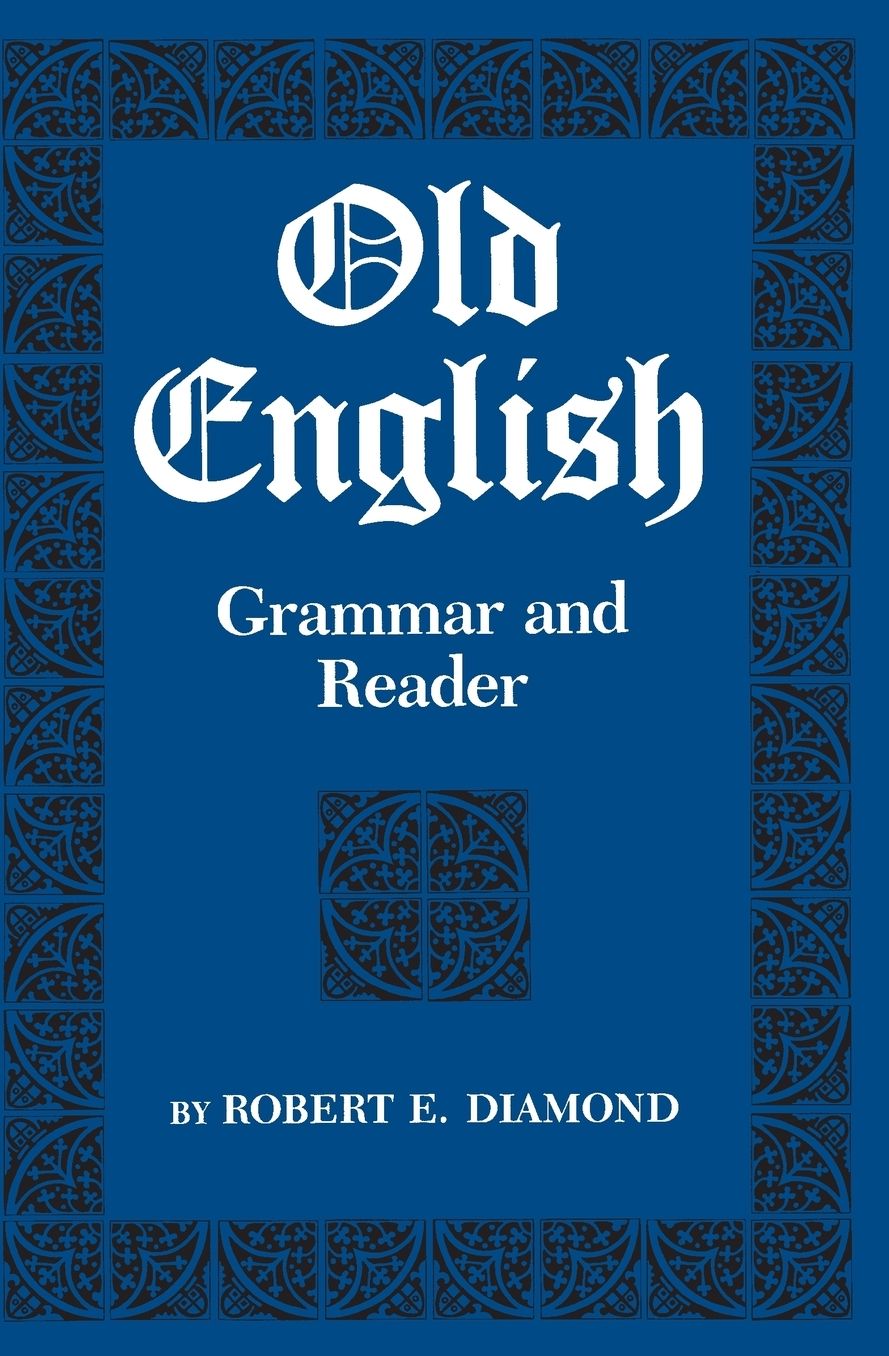 Old English: Grammar and Reader