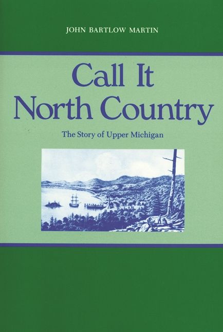 Call It North Country: The Story of Upper Michigan