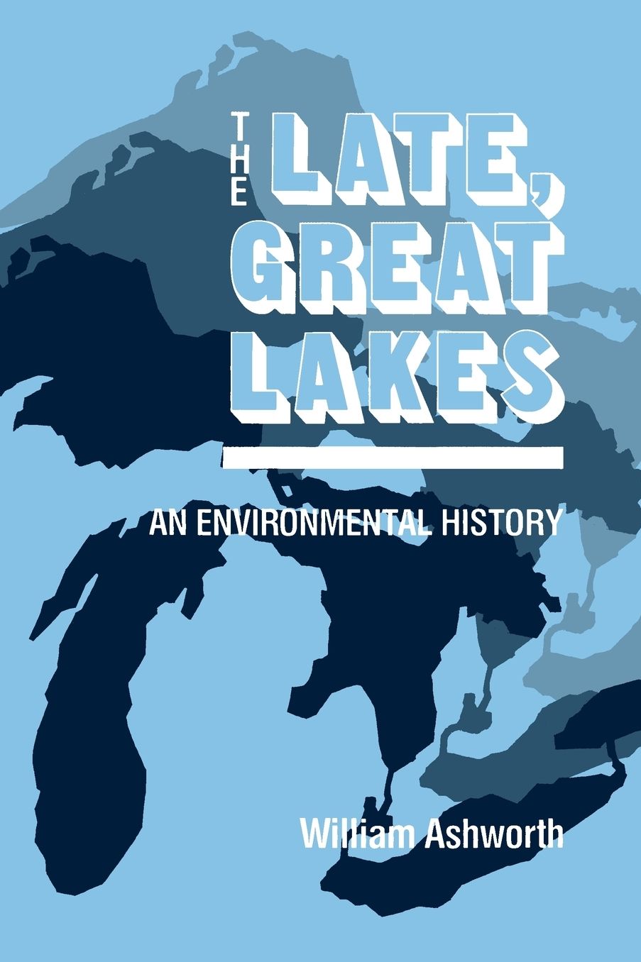 The Late, Great Lakes: An Environmental History