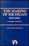 Making of Michigan, 1820-1860: A Pioneer Anthology