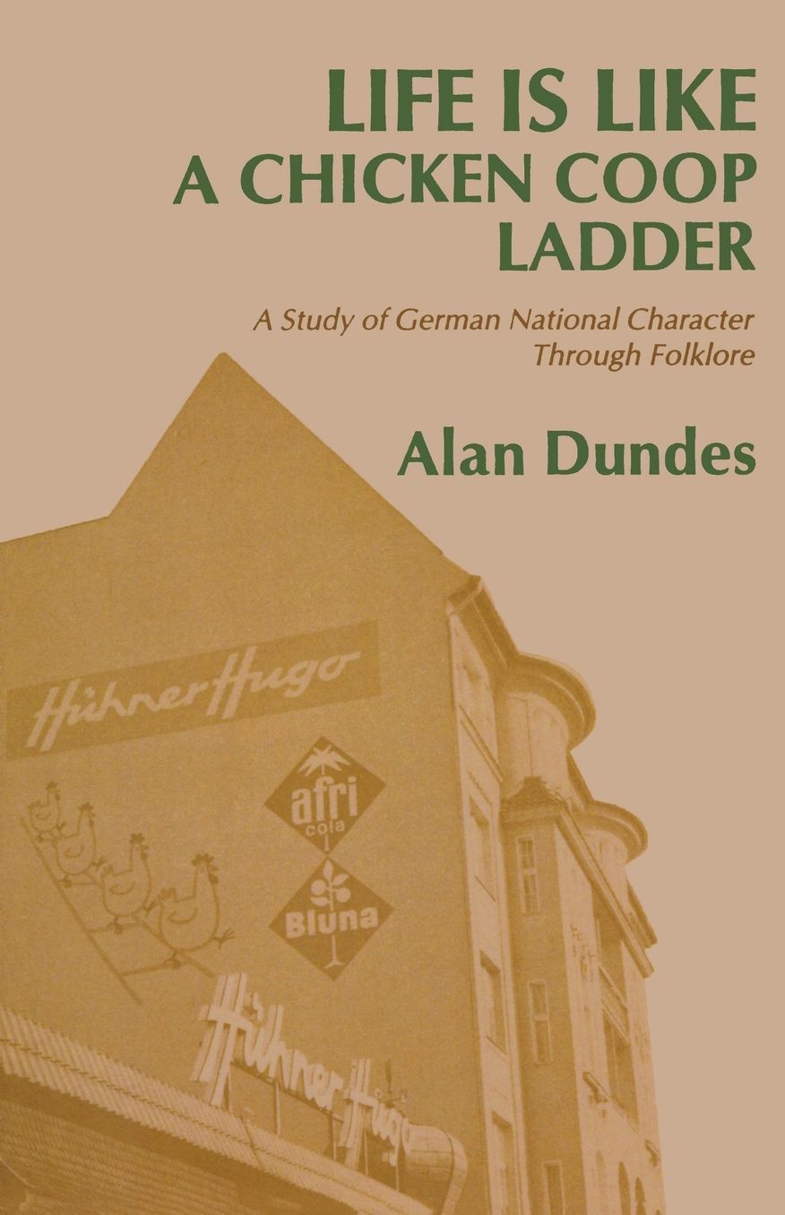 Life Is like a Chicken Coop Ladder: A Study of German National Character through Folklore