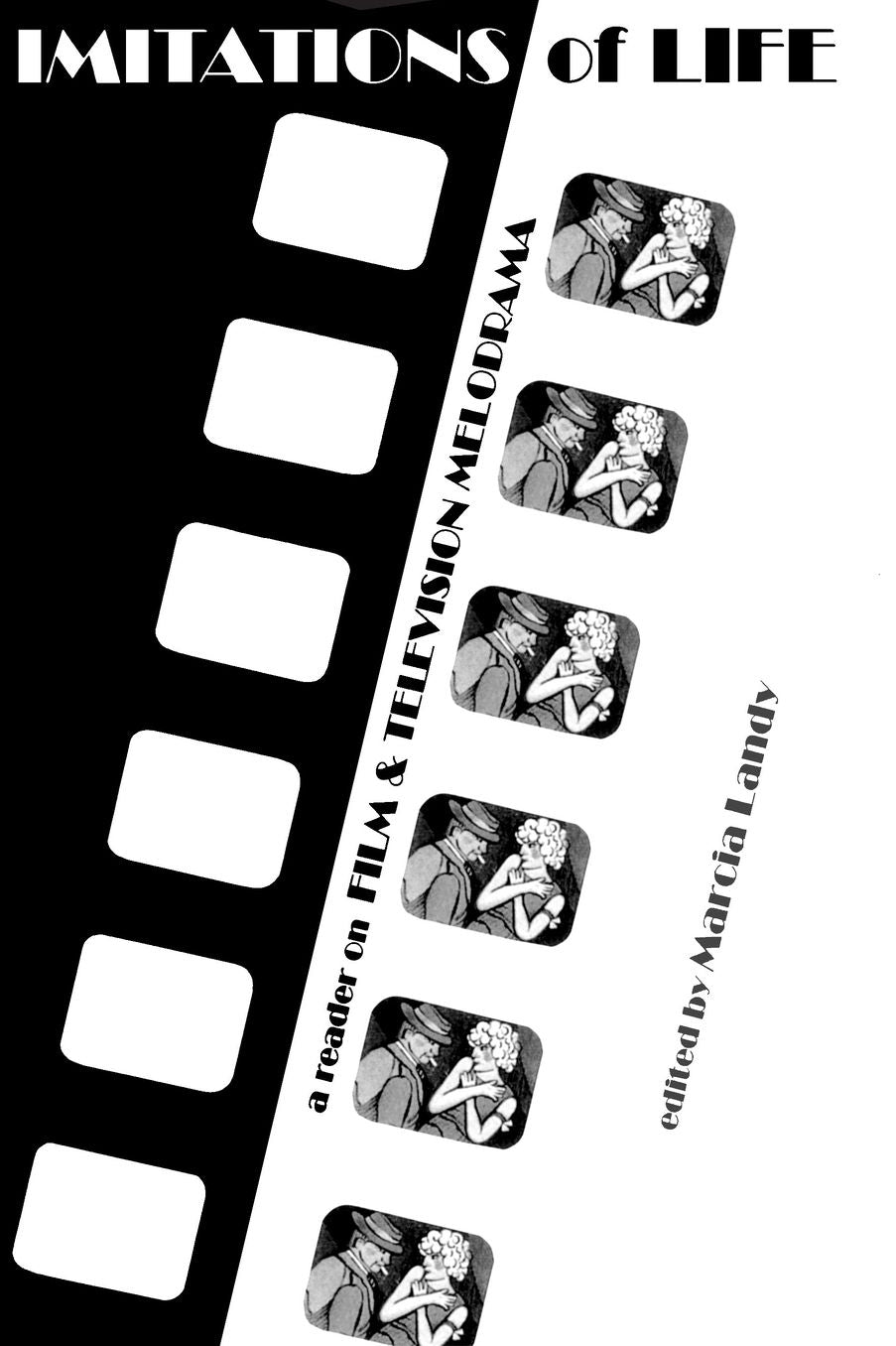 Imitations of Life: A Reader on Film & Television Melodrama