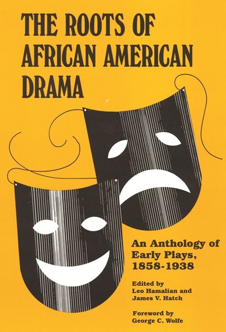 The Roots of African American Drama: An Anthology of Early Plays, 1858-1938