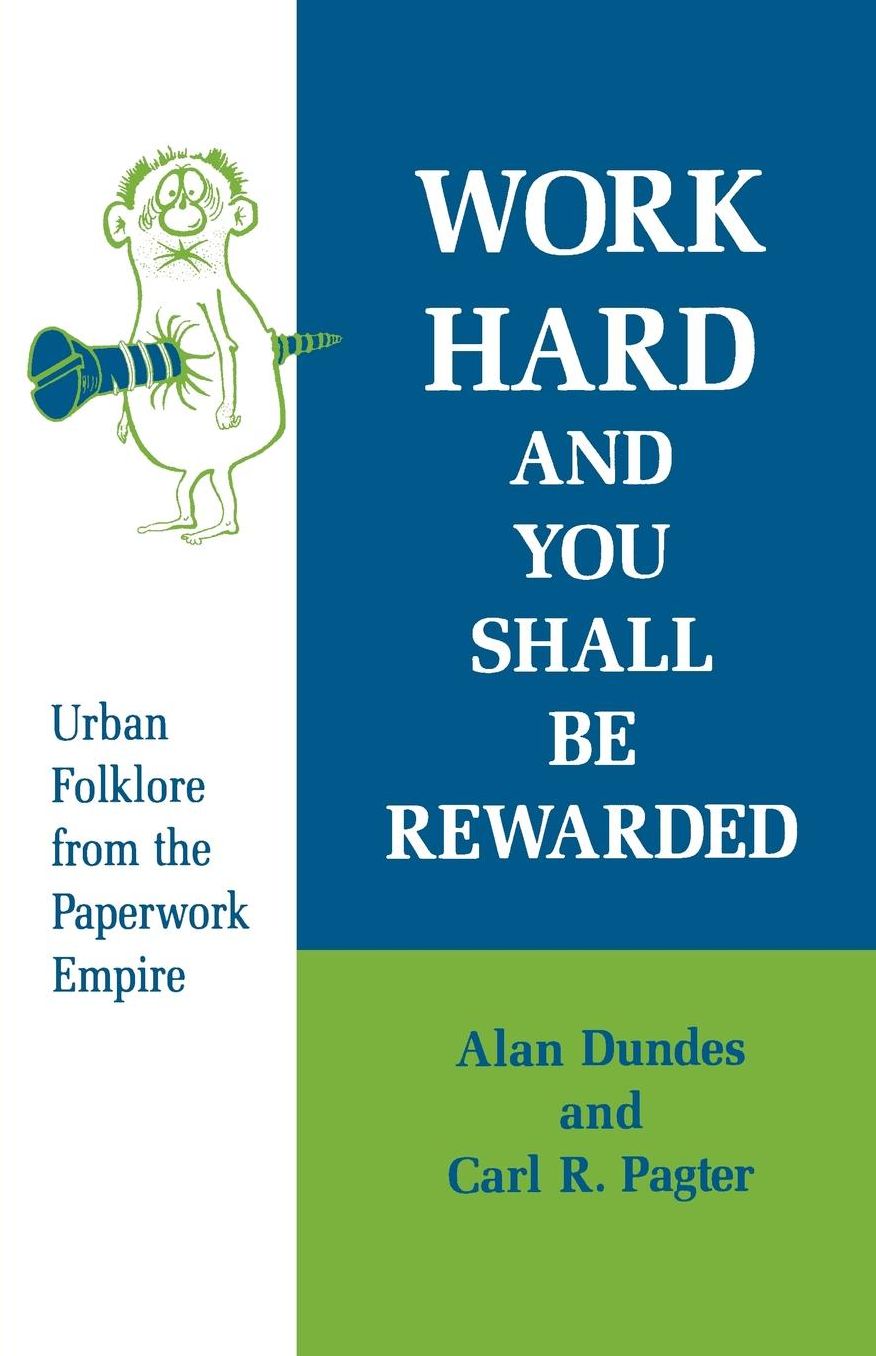 Work Hard and You Shall Be Rewarded: Urban Folklore from the Paperwork Empire