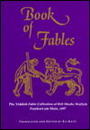 Book of Fables: The Yiddish Fable Collection of Reb Moshe Wallich
