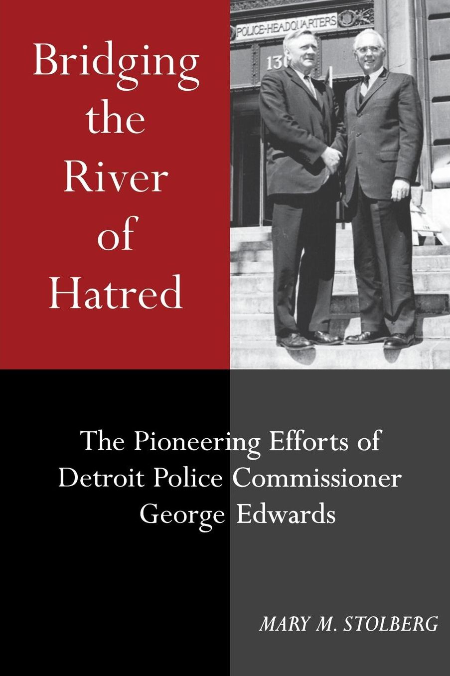 Bridging the River of Hatred: The Pioneering Efforts of Detroit Police Commissioner George Edwards, 1962-1963